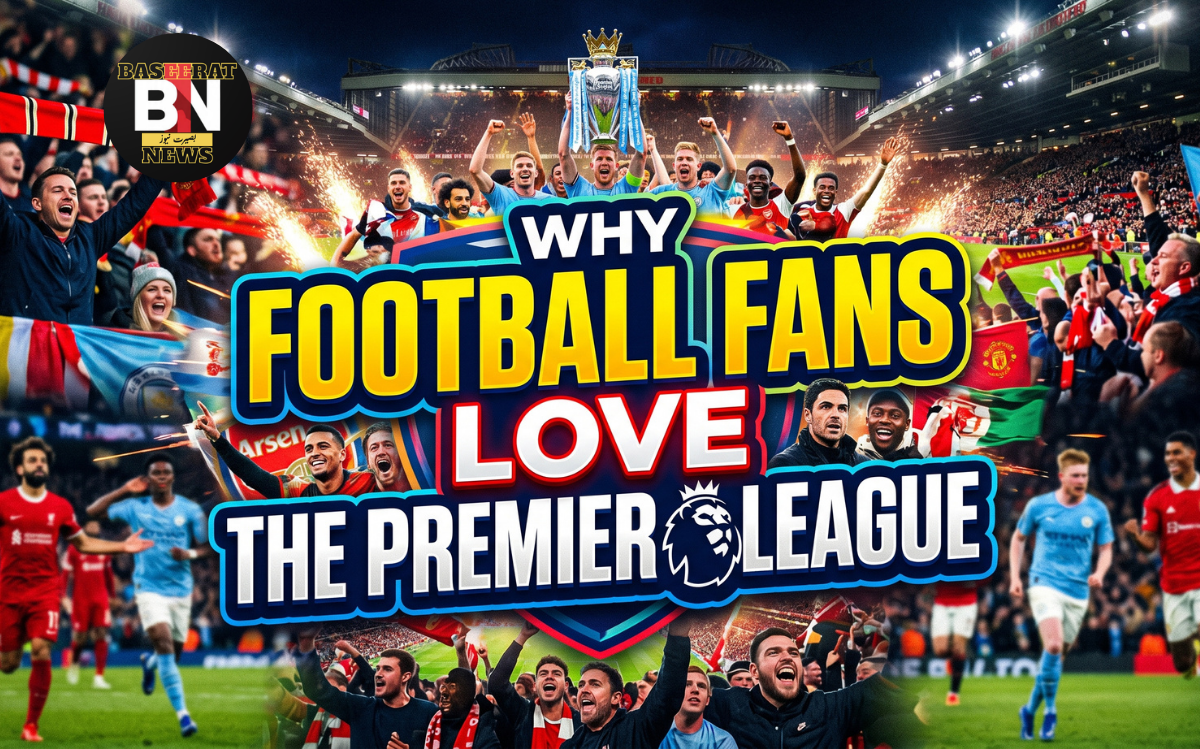 why football fans love the premier league