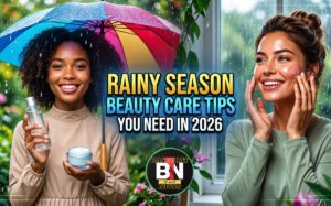 Rainy Season Beauty Care Tips You Need in 2026